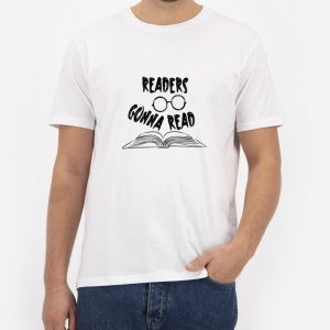 Readers-Gonna-Read-T-Shirt-For-Women-And-Men-S-3XL